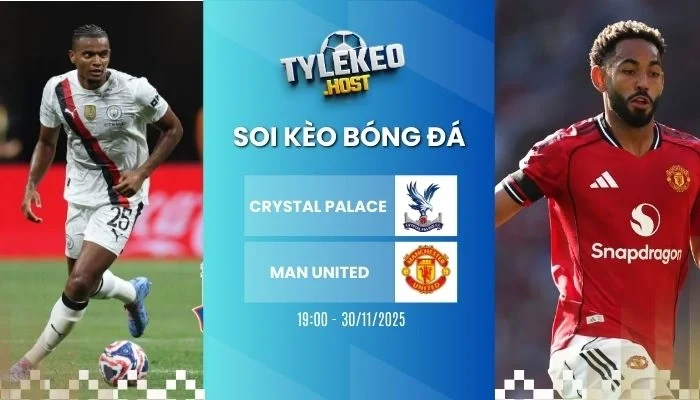 Tỷ lệ kèo Crystal Palace vs Man United
