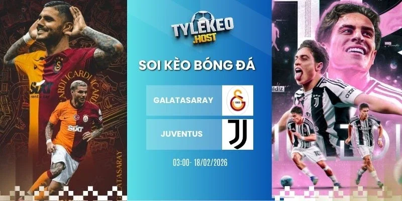 Soi kèo nhà cái Galatasaray vs Juventus - Cup C1, 18/02/2026