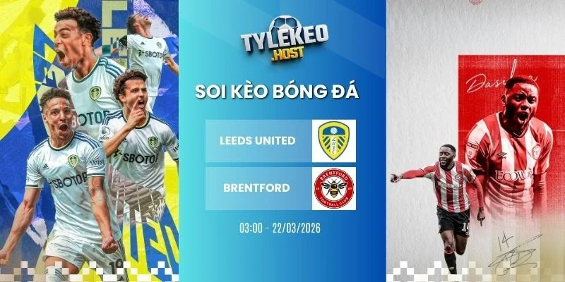 Soi tỷ lệ kèo nhà cái Leeds United vs Brentford - NHA, 22/03/2026