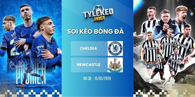 Soi tỷ lệ kèo nhà cái Chelsea vs Newcastle - NHA, 15/03/202