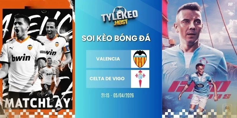 Tỷ lệ kèo nhà cái Valencia vs Celta de Vigo - La Liga, 05/04/2026