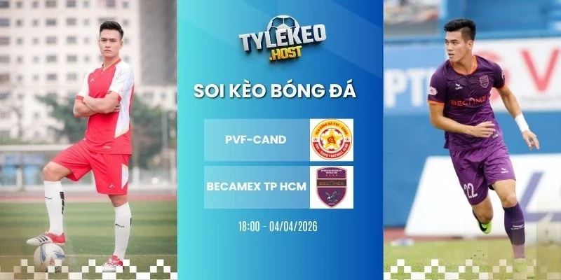 Tỷ lệ kèo nhà cái PVF-CAND vs Becamex TP HCM - V League, 04/04/2026