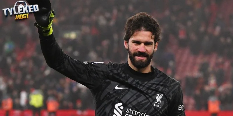 Vai trò của Alisson Becker đối với Liverpool