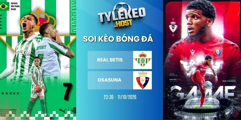 Soi kèo bóng đá Real Betis vs Osasuna - La Liga, 11/10/2026