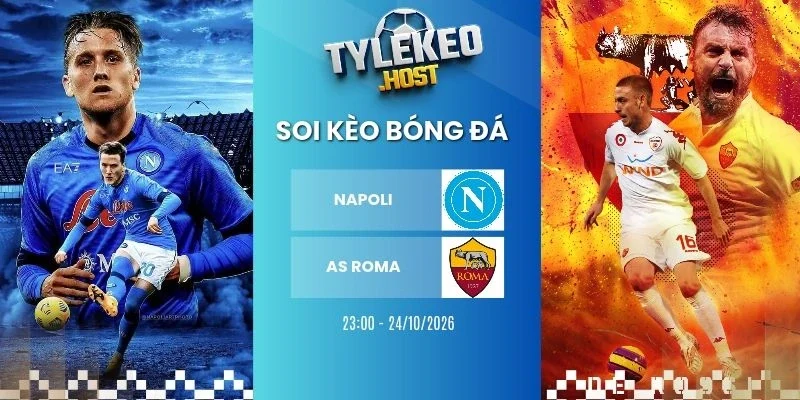 Tỷ lệ kèo Napoli vs AS Roma - Serie A, 24/10/2026